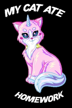My Caticorn Ate My Homework Composition Notebook: Wide Ruled School Notebook With Caticorn Devouring Homework (School Composition Notebooks) 6" x 9" Notebook, 120 Pages