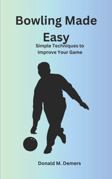 Paperback Bowling Made Easy: Simple Techniques to Improve Your Game Book