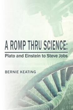 Paperback A Romp Thru Science: Plato and Einstein to Steve Jobs Book