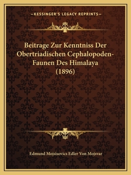 Paperback Beitrage Zur Kenntniss Der Obertriadischen Cephalopoden-Faunen Des Himalaya (1896) [German] Book