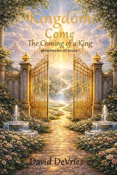 Paperback Kingdom Come, The Coming of a King: the prophecies of Jesus Book