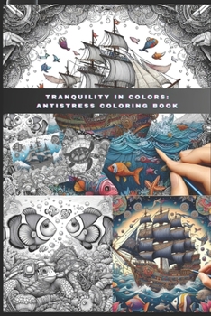 Tranquility in Colors: Anti-stress coloring book: Exploring Underwater Serenity: A Therapeutic Journey of Art and Relaxation with 50 Highly Detailed Drawings!