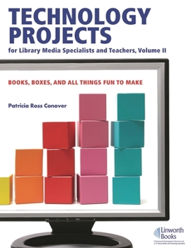 Hardcover Technology Projects for Library Media Specialist and Teachers Volume II: Books, Boxes, and All Things Fun to Make Book