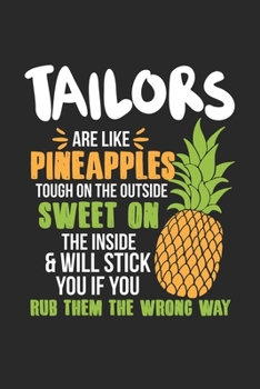 Tailors Are Like Pineapples. Tough On The Outside Sweet On The Inside: Tailor. Dot Grid Composition Notebook to Take Notes at Work. Dotted Bullet Point Diary, To-Do-List or Journal For Men and Women.