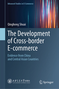 Hardcover The Development of Cross-Border E-Commerce: Evidence from China and Central Asian Countries Book