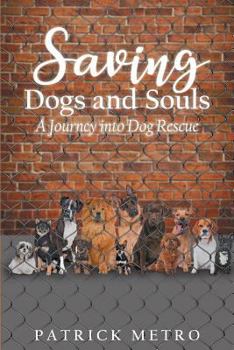 Paperback Saving Dogs and Souls: A Journey Into Dog Rescue Book