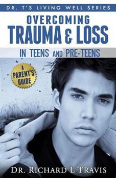 Paperback Trauma and Loss in Teens and Pre-Teens: A Parent's Guide Book