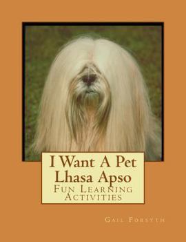 I Want A Pet Lhasa Apso: Fun Learning Activities