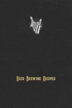Paperback Beer Brewing Recipes: Beer Notebook and Logbook Tracker Book