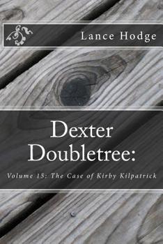 Paperback Dexter Doubletree: The Case of Kirby Kilpatrick Book