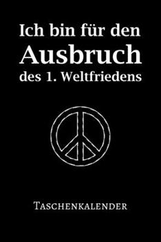 Taschenkalender: Frieden Weltfrieden   A5  6x9 Tagebuch I Wochenkalender I Jahresplaner I  Jahreskalender I  Terminplaner für Männer Frauen Mädchen Jungen (German Edition)