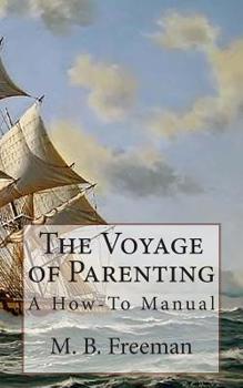 Paperback The Voyage of Parenting: A How-To Manual Book