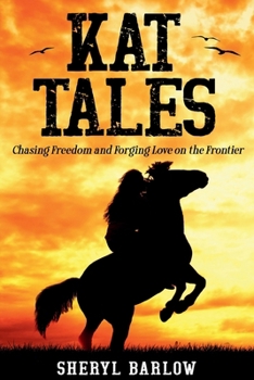 Paperback Kat Tales: Chasing Freedom and Forging Love on the Frontier Book
