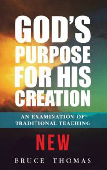 Paperback God's Purpose for His Creation: An Examination of Traditional Teaching Book