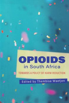 Paperback Opioids in South Africa: Towards a Policy of Harm Reduction Book