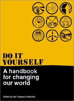 Paperback Do It Yourself: A Handbook for Changing Our World: A Handbook for Changing Our World Book