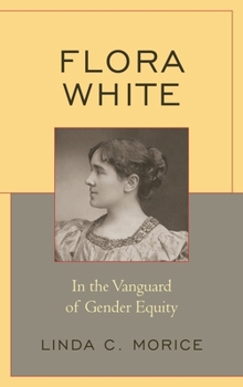 Hardcover Flora White: In the Vanguard of Gender Equity Book