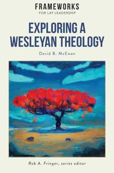 Paperback Exploring a Wesleyan Theology: Frameworks for Lay Leadership Series Book