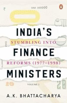 Hardcover India's Finance Ministers: Stumbling Into Reforms (1977 to 1998) Book