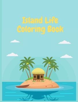 Island Life Coloring Book: Coloring Toy Gifts for Adults Island Paradise Dream | Cute Easy and Relaxing Large Print Enchanting Island Escape Gifts