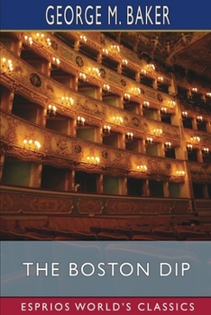 Paperback The Boston Dip (Esprios Classics): A Comedy, in One Act Book