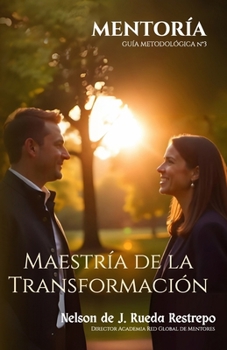 Paperback Mentoria: MAESTRÍA DE LA TRANSFORMACIÓN.: GUÍA METODOLÓGICA No. 3 [Spanish] Book