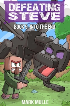 Defeating Steve Book 5: The End