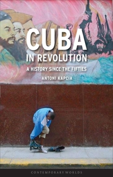 Paperback Cuba in Revolution: A History Since the Fifties Book