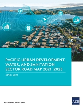 Paperback Pacific Urban Development, Water, and Sanitation Sector Road Map 2021-2025 Book
