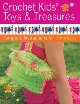 Paperback Crochet Kids' Toys & Treasures: Complete Instructions for 7 Projects Book