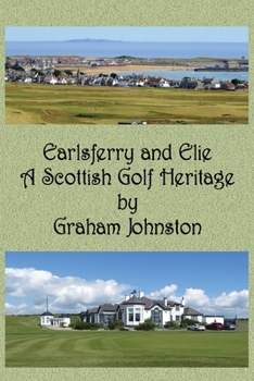 Paperback Earlsferry and Elie - A Scottish Golf Heritage Book