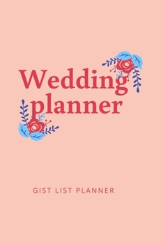 Wedding Planner: Guest List Wedding Planner/6*9 Inches/120 Pages