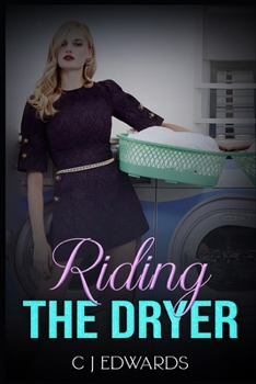Paperback Riding the Dryer: A wife's lesbian awakening on a household appliance! Book