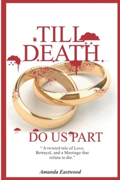 Paperback Till Death Do Us Part: "A twisted tale of Love, Betrayal, and a Marriage that refuses to die." Book