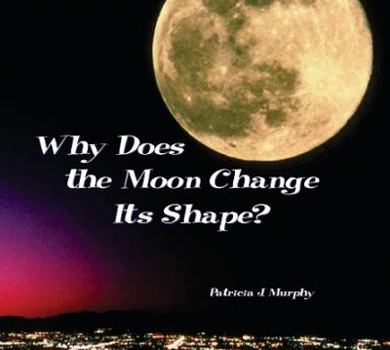 Paperback Why Does the Moon Change Its Shape? Book