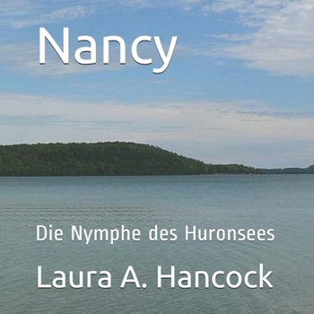Nancy: Die Nymphe des Huronsees (German Edition)