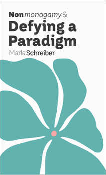 Paperback Nonmonogamy and Defying a Paradigm: A More Than Two Essentials Guide Book