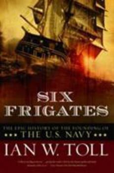 Paperback Six Frigates: The Epic History of the Founding of the U.S. Navy Book