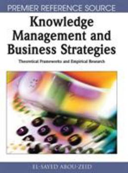 Hardcover Knowledge Management & Business Strategies: Theoretical Frameworks & Empirical Research Book