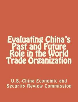Paperback Evaluating China's Past and Future Role in the World Trade Organization Book