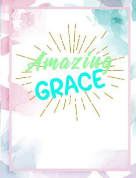Paperback Amazing Grace: Inspirational and Christian Themed College Ruled Composition Notebook Book