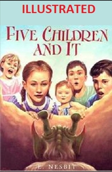 Five Children and It Illustrated