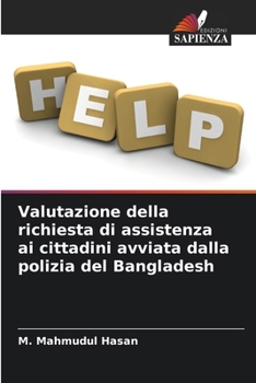 Valutazione della richiesta di assistenza ai cittadini avviata dalla polizia del Bangladesh (Italian Edition)