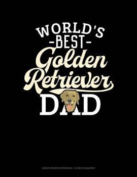 Paperback World's Best Golden Retriever Dad: Graph Paper Notebook - 1/2 Inch Squares Book