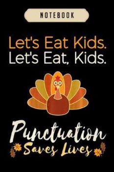 Paperback Notebook: Lets eat kids funny thanksgiving christmas teacher grammar journal-6x9(100 pages)Blank Lined Journal For kids, student Book