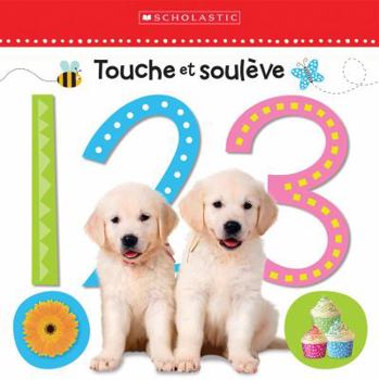 Board book Apprendre Avec Scholastic: Touche Et Soulève: 1 2 3 [French] Book