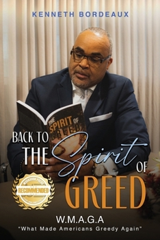 Paperback Back to The Spirit of Greed: What Made Americans Greedy Again (W.M.A.G.A) Book