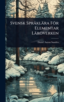 Svensk SprÃ klära För Elementar Läroverken (Swedish Edition)
