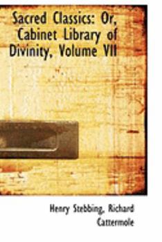 Hardcover Sacred Classics: Or, Cabinet Library of Divinity, Volume VII Book