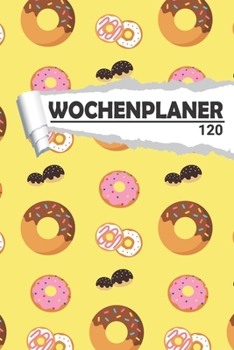 Wochenplaner Donut Kuchen: Eleganter Terminplaner I DIN A5 I 120 Seiten I Undatiert I Wochenkalender I Organizer für Schule, Uni und Büro (Kunstvolle Wochenplaner) (German Edition)
